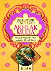 Image of ENSIKLOPEDIA PENDIDIKAN AKHLAK MULIA JILID 6