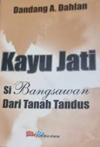 Image of KAYU JATI SI BANGSAWAN DARI TANAH TANDUS